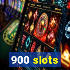 900 slots